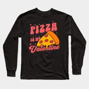 Pizza Is My Valentine Funny Food lovers Valentines Day Long Sleeve T-Shirt